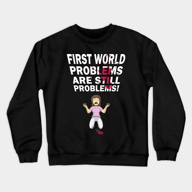 First World Problems - Wine Crewneck Sweatshirt by julianarnold